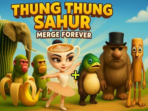 Thung Thung Sahur Merge Forever